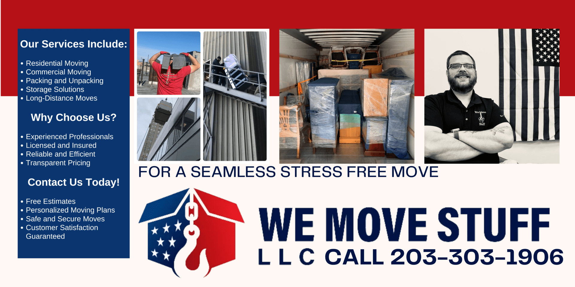 A banner image for We Move Stuff LLC featuring a variety of moving services. On the left, a blue section lists services such as Residential Moving, Commercial Moving, Packing and Unpacking, Storage Solutions, and Long-Distance Moves. It also highlights reasons to choose We Move Stuff: Experienced Professionals, Licensed and Insured, Reliable and Efficient, and Transparent Pricing. The center and right sections display images of movers handling boxes, moving items on a lift, and a fully packed moving truck. A professional mover stands confidently with arms crossed in front of an American flag. The text reads: 'For a Seamless Stress-Free Move,' and the company logo and contact number (203-303-1906) are prominently displayed